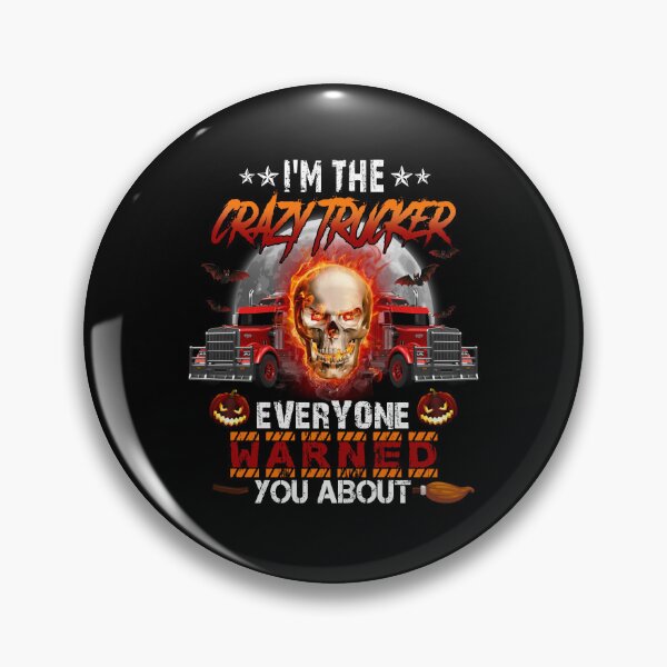 Item preview, I'm the Crazy Trucker Everyone Warned You designed and sold by tulinorampyc.