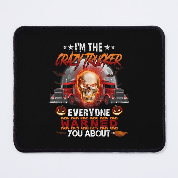 Item preview, I'm the Crazy Trucker Everyone Warned You designed and sold by tulinorampyc.
