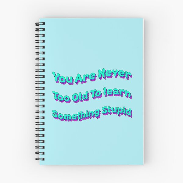 Item preview, You Are Never Too Old To Learn Something Stupid designed and sold by Elsayed Mosaad.