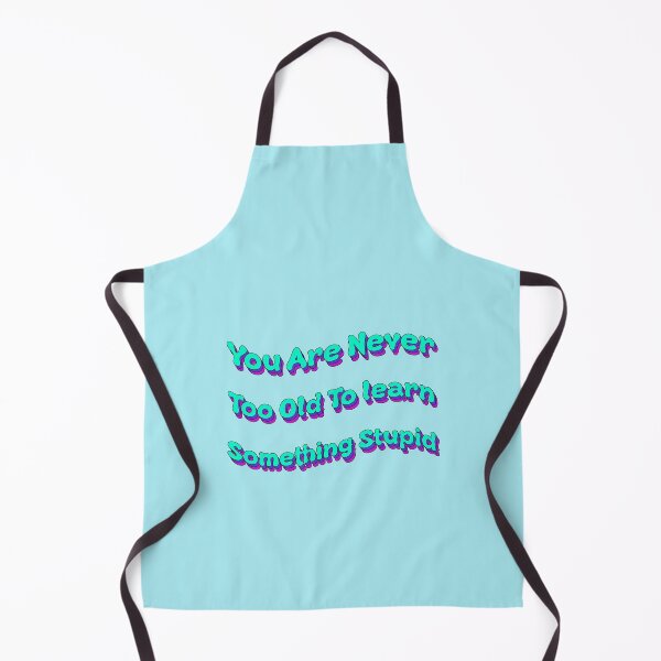 Item preview, You Are Never Too Old To Learn Something Stupid designed and sold by Elsayed Mosaad.