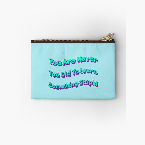 Item preview, You Are Never Too Old To Learn Something Stupid designed and sold by Elsayed Mosaad.