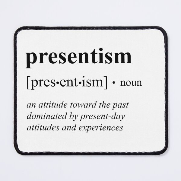 Item preview, Presentism Definition designed and sold by Captain Met.