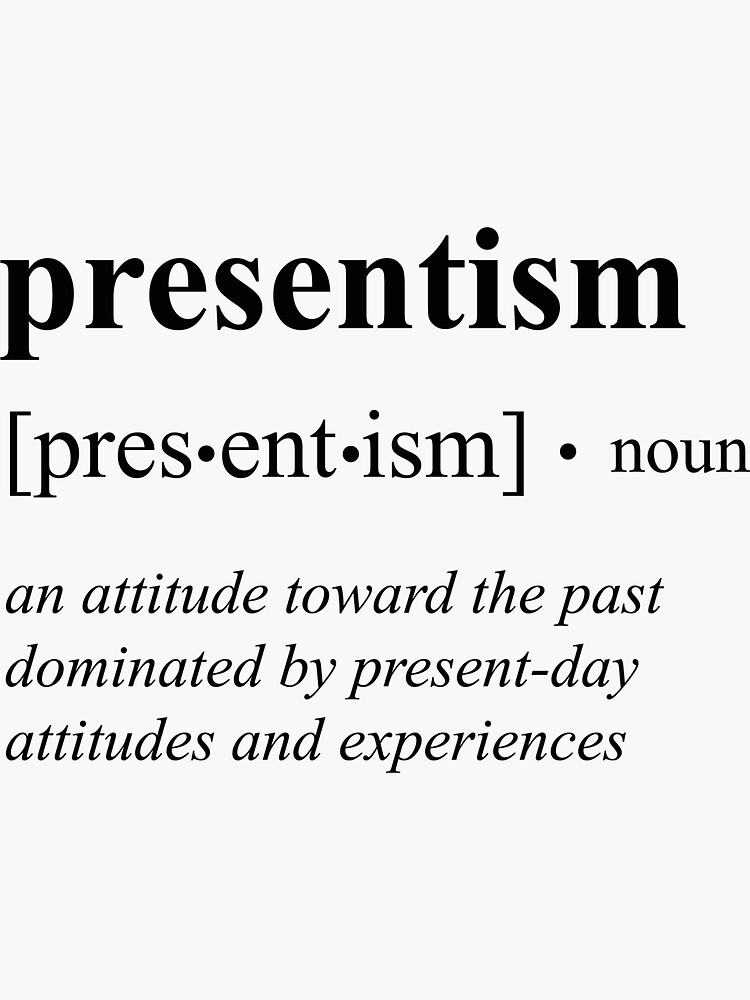 presentism-definition-sticker-for-sale-by-captain-met-redbubble