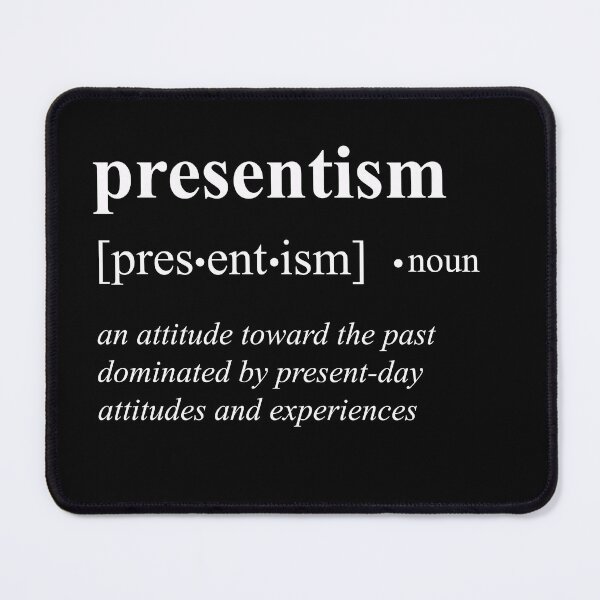 Item preview, Presentism Definition designed and sold by Captain Met.