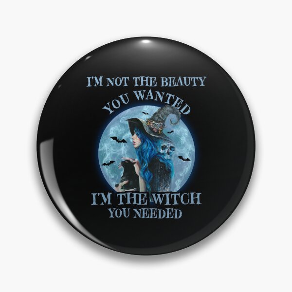 Item preview, I’m Not The Beauty You Wanted I’m The Witch You Needed designed and sold by ElzaMathurinppi.