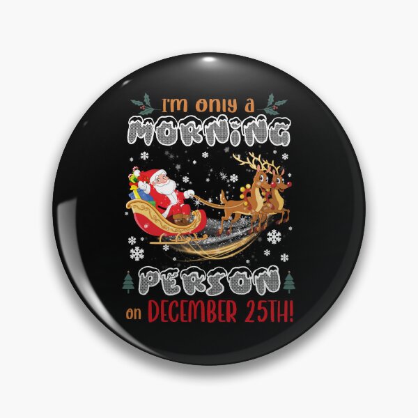 Item preview, I’m Only A Morning Person On December 25th Christmas designed and sold by ElzaMathurinppi.