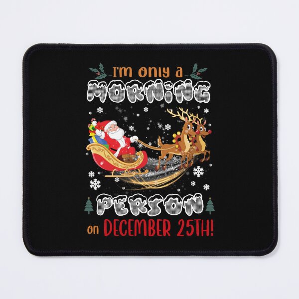 Item preview, I’m Only A Morning Person On December 25th Christmas designed and sold by ElzaMathurinppi.