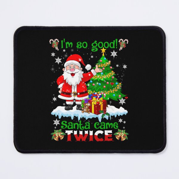 Item preview, I’m So Good Santa Came Twice Santa Christmas designed and sold by ElzaMathurinppi.