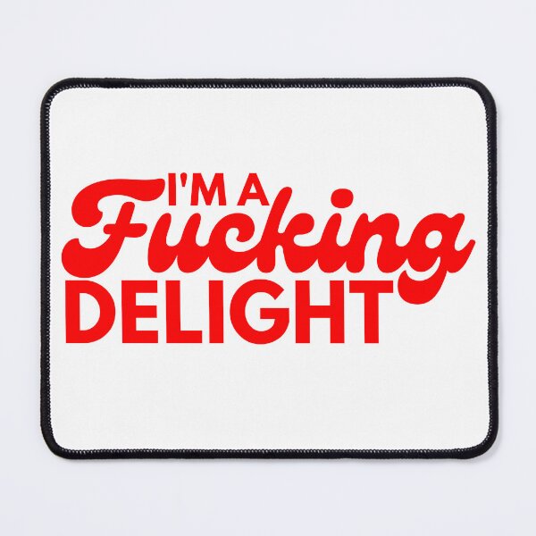 Item preview, I'm A Fucking Delight. Funny Sarcastic NSFW Rude Inappropriate Saying. designed and sold by That Cheeky Tee.