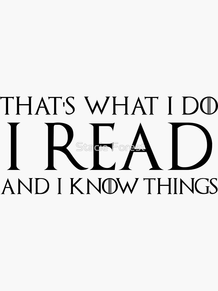 Thumbnail 3 of 3, Sticker, That's What I Do, I Read and I Know Things designed and sold by Stacie Forest.