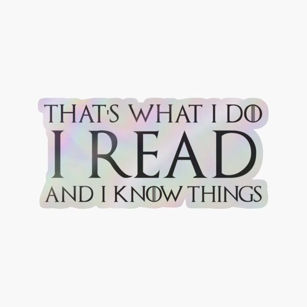 Item preview, That's What I Do, I Read and I Know Things designed and sold by Stacie Forest.