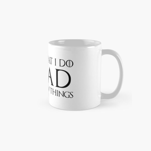 That's What I Do, I Read and I Know Things Classic Mug