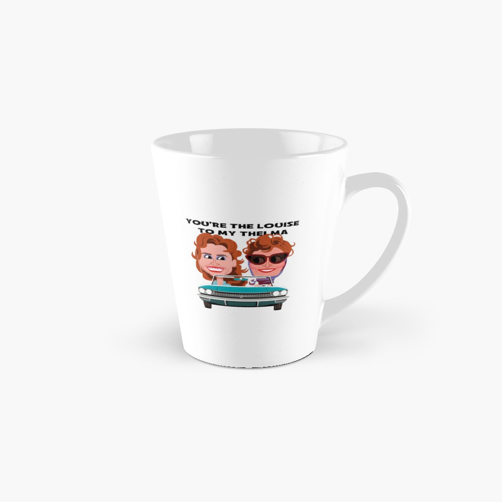 Every Thelma Needs A Louise - Best Friends Coffee Mug