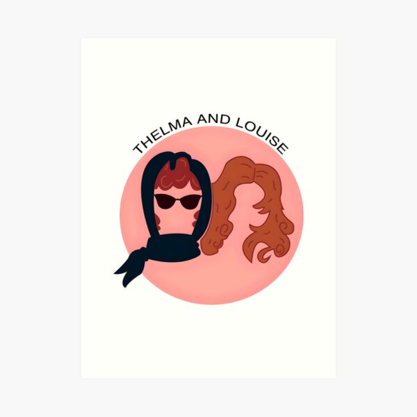 Thelma and Louise Art Print by morganmakes