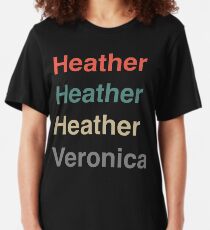 Heather, Heather, Heather, Vernonica. Slim Fit T-Shirt