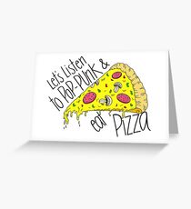 Let's listen to Pop-Punk & eat Pizza Greeting Card