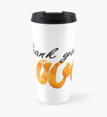 thank you mood Travel Mug