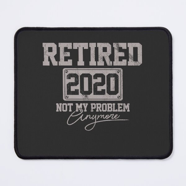 Item preview, Retired 2020 Not My Problem Anymore Funny Retirement Gift designed and sold by Bowman63.