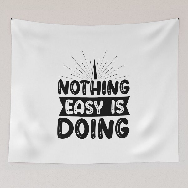 Item preview, Nothing Easy is Doing designed and sold by AdventArt.