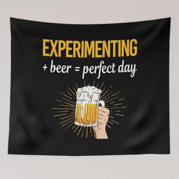 Item preview, Beer Perfect Day Experimenting Experiment Experimentator designed and sold by WigglesDailey.