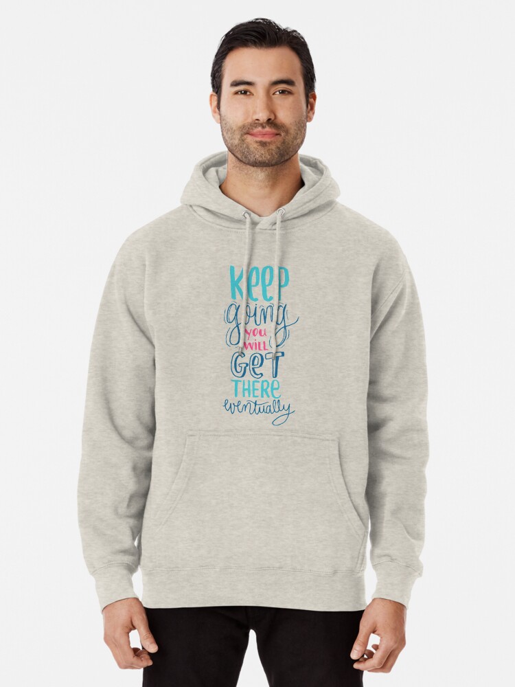 Alternate view of Keep going - Encouraging Quote for when you're down Pullover Hoodie