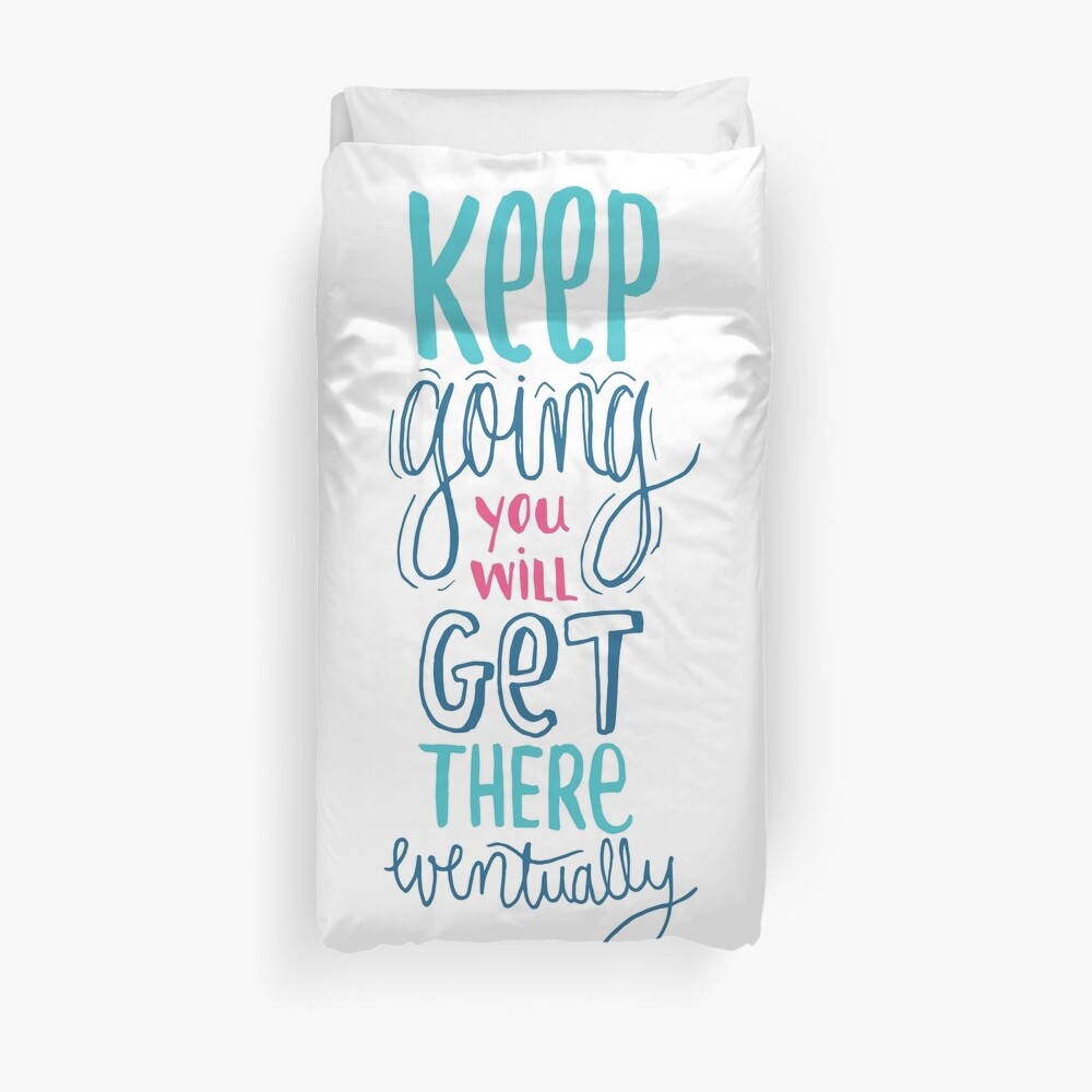 Keep going - Encouraging Quote for when you're down Duvet Cover
