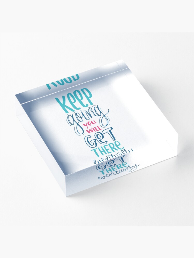 Alternate view of Keep going - Encouraging Quote for when you're down Acrylic Block