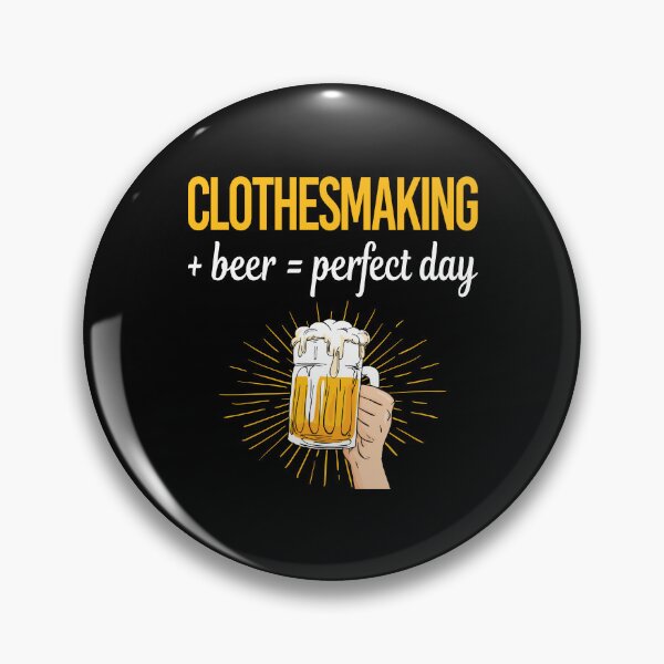 Item preview, Beer Perfect Day Clothesmaking Clothes Making Clothesmaker Dressmaking Dressmaker Tailor Sewer Sewing designed and sold by WigglesDailey.