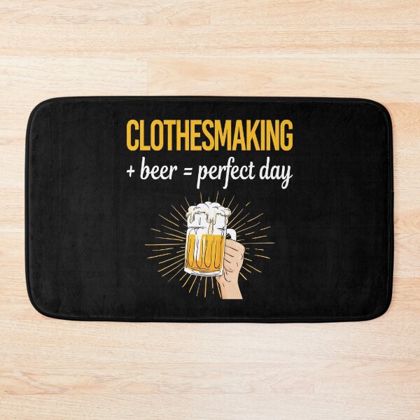 Item preview, Beer Perfect Day Clothesmaking Clothes Making Clothesmaker Dressmaking Dressmaker Tailor Sewer Sewing designed and sold by WigglesDailey.