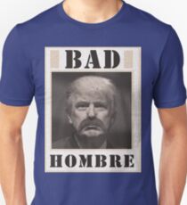 Trump - A Bad Hombre Unisex T-Shirt