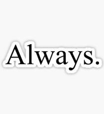 Always. Sticker