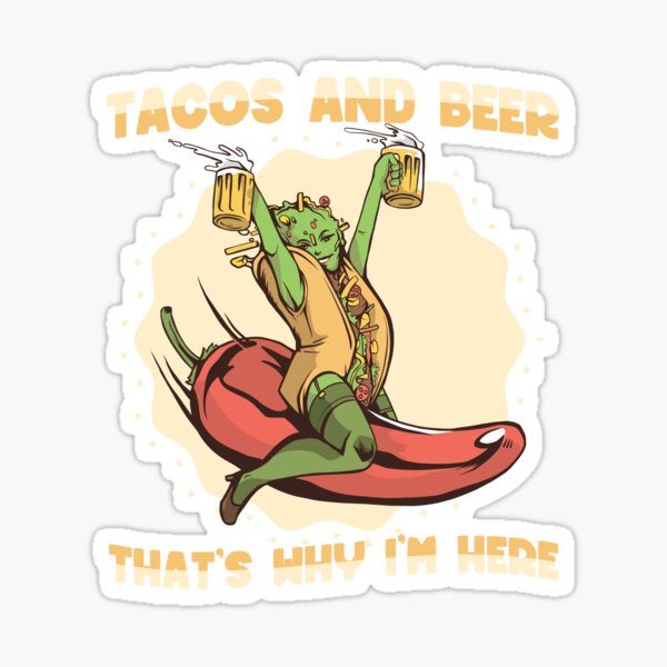 "Taco and Beer that is why I' here" Sticker for Sale by EmmiFoxDesigns