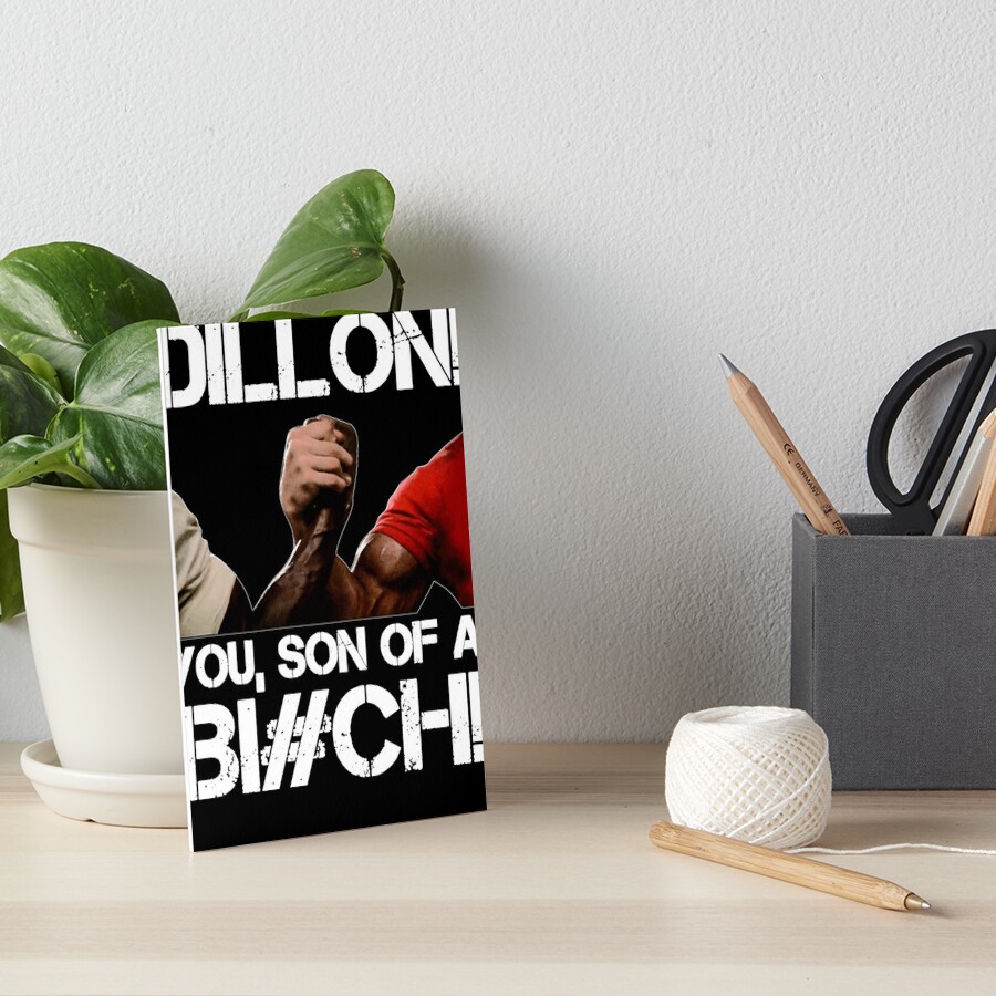 Dillon You Son Of A Bich Classic Art Board Print For Sale By Wilburwoollard Redbubble