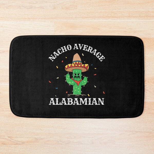 Item preview, Funny Nacho Average Alabamian Alabaman designed and sold by Betsytiptoe.