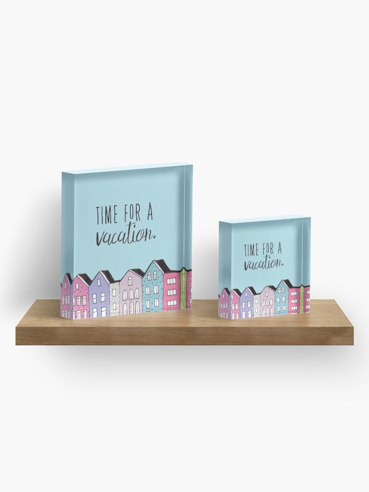 Alternate view of Time for a vacation Acrylic Block