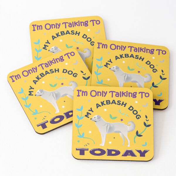 Item preview, I am only talking to my akbash dog today, dark text, cute puppy, akbash dog owner, lover, best akbash friend, relaxing designed and sold by SGS-.