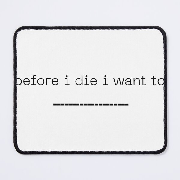 Item preview, before i die designed and sold by Abeer Tahir.