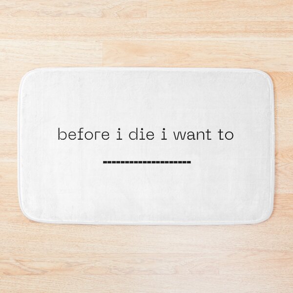 Item preview, before i die designed and sold by Abeer Tahir.
