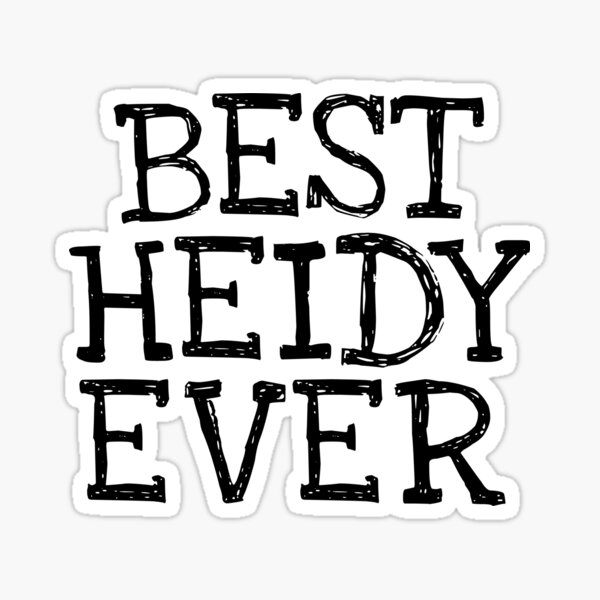 Best Heidy Ever Funny Personalized Name&quot; Sticker for Sale by 