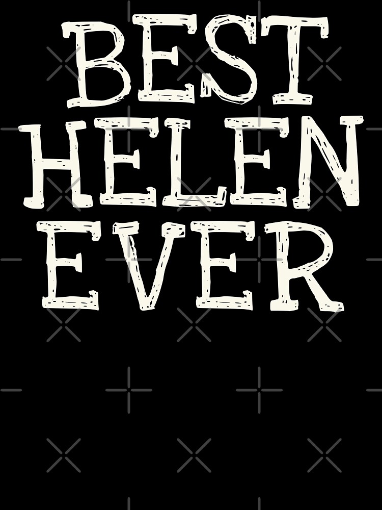 Best Helen Ever Funny Personalized Name Best Helen Ever Funny Personalized Name