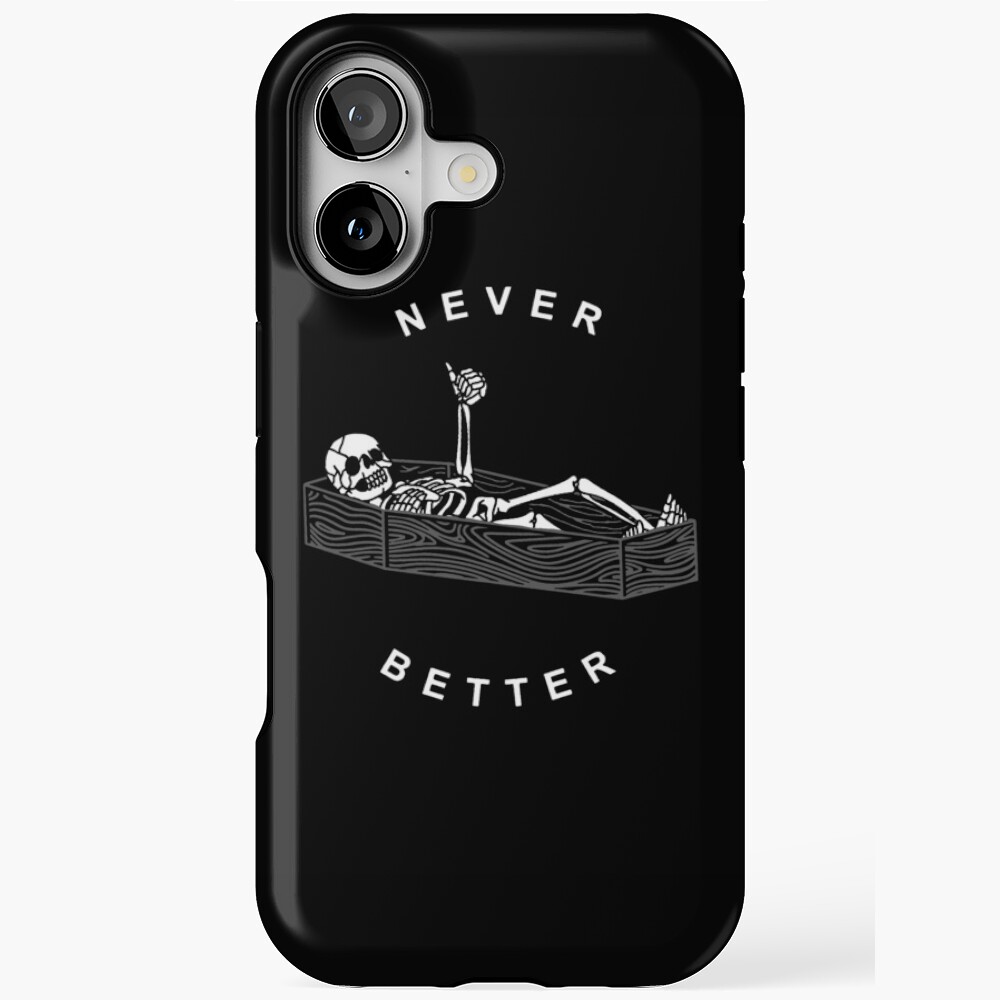 NEVER BETTER iPhone Case
