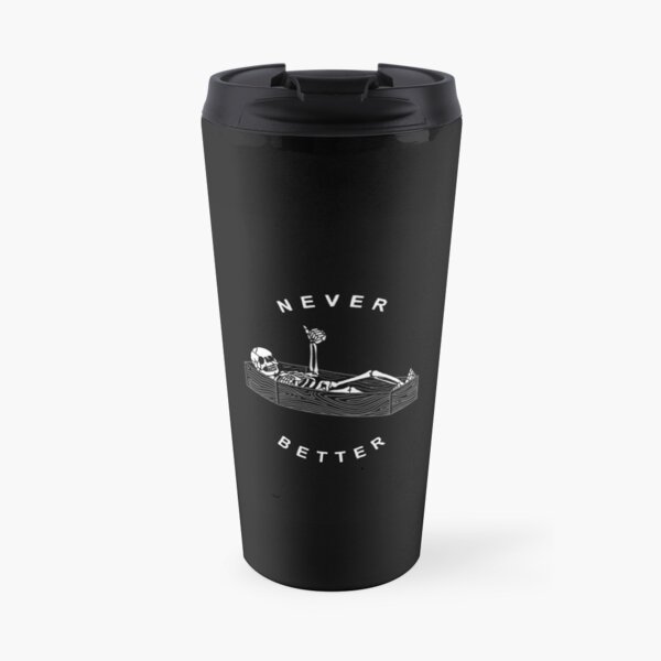 NEVER BETTER Travel Mug