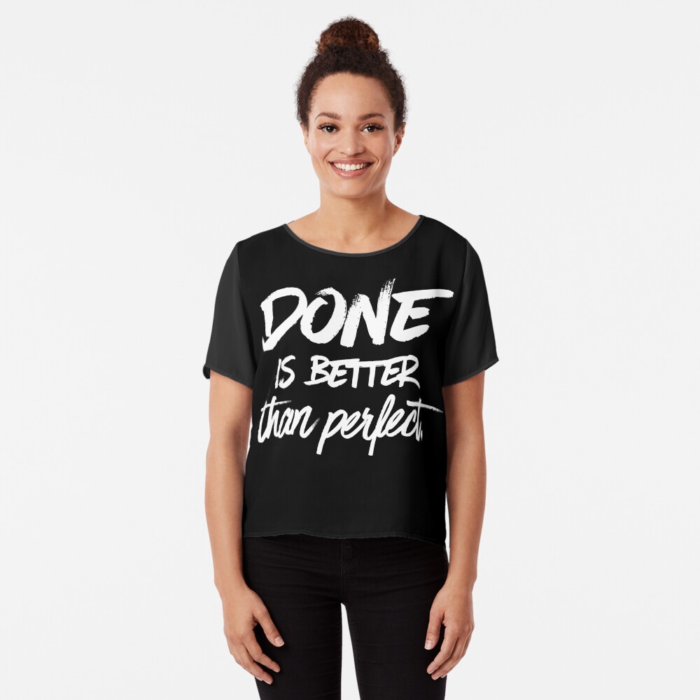 Done is better than perfect - Black Chiffon Top