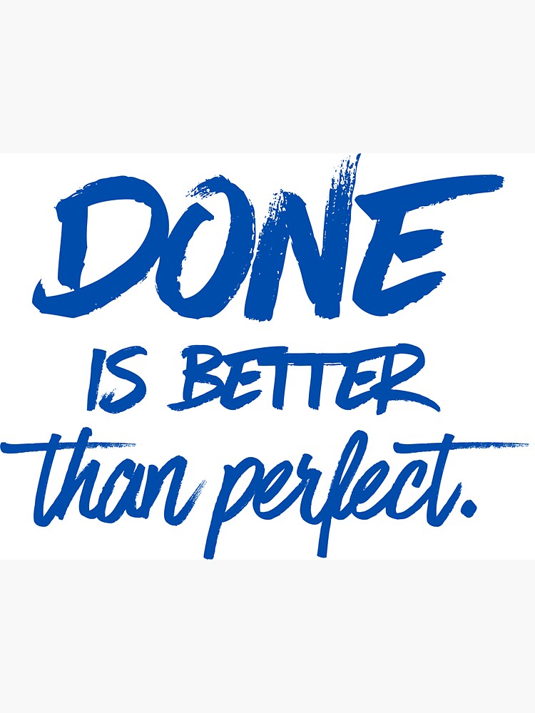 Done is better than perfect - Black by mirunasfia