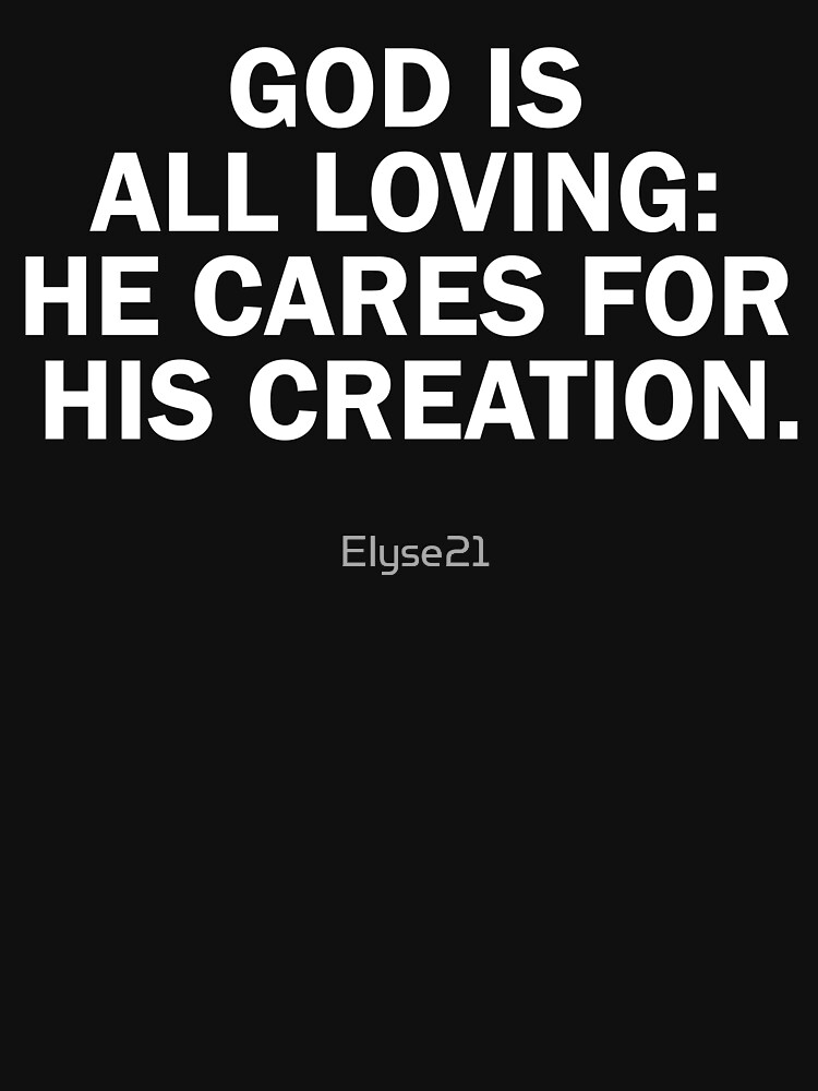 God Is All Loving He Cares For His Creation God Is For You Verse God