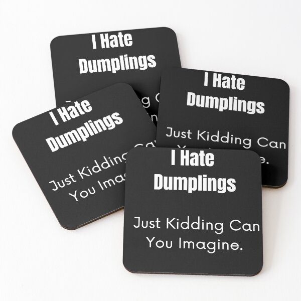 Item preview, I Hate Dumplings Just Kidding Can You Imagine. designed and sold by jee-jee2151.
