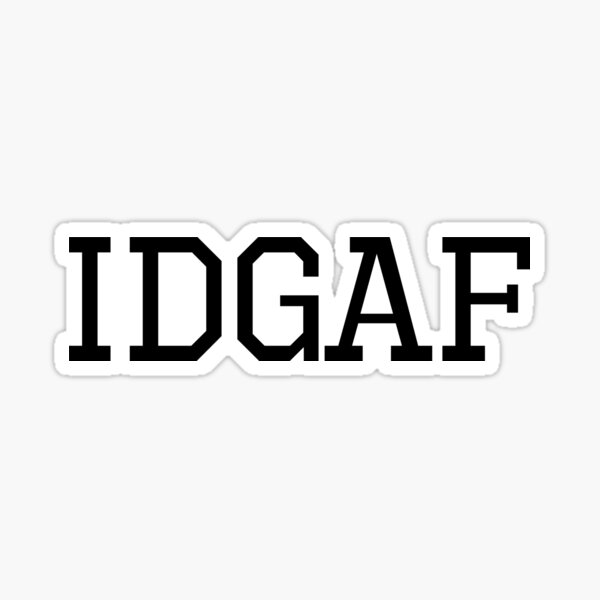 "IDGAF" Sticker for Sale by 3bagsfull | Redbubble