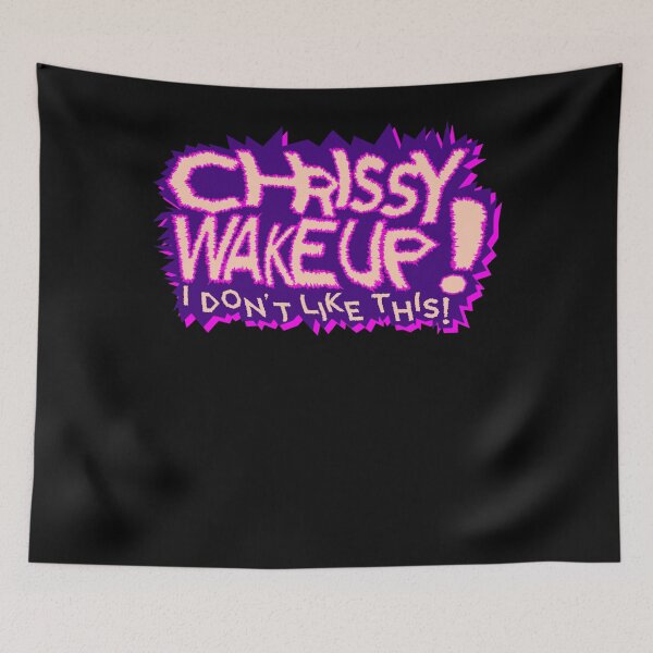 Item preview, Chrissy Wake Up! I don't like this!  designed and sold by KELSHORNTON.