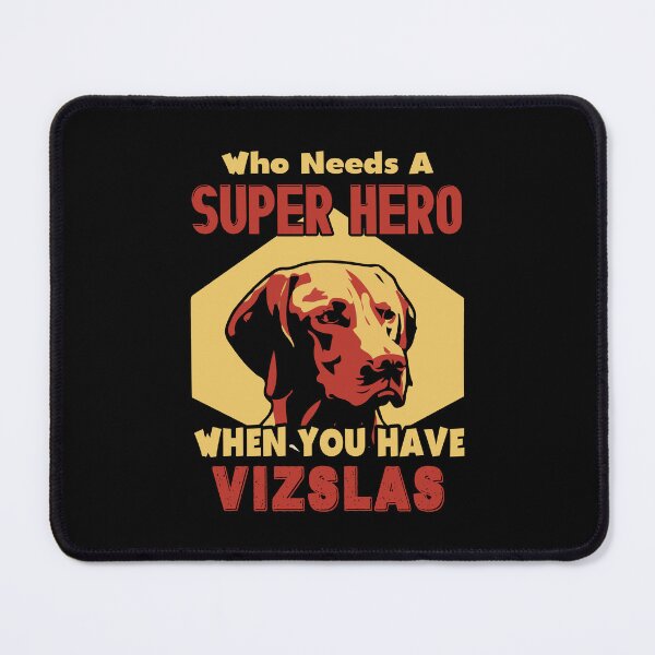 Item preview, Who Needs A Superhero When You Have Vizslas designed and sold by UnknownArtistt.