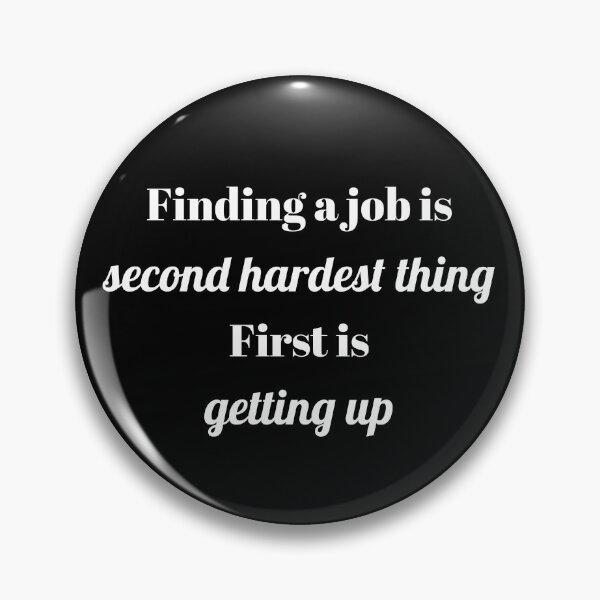 Item preview, Finding a job is second hardest thing first is getting up t shirt and accessories designed and sold by Sid0908.